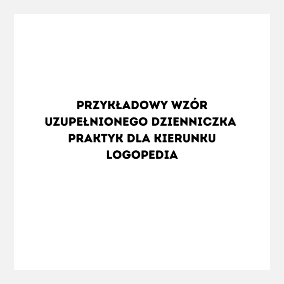 Przykładowy wzór Dzienniczka Praktyk Logopedia