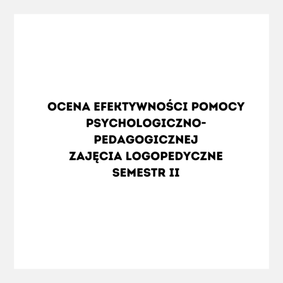 Arkusz Ocena Efektywności Terapii Logopedycznej SEMESTR II