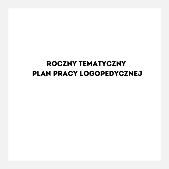 Roczny Tematyczny Plan Pracy Logopedycznej